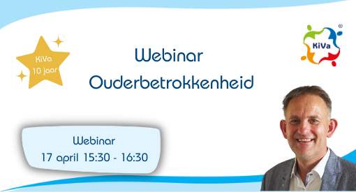 KiVa bestaat 10 jaar! - Webinar ouderbetrokkenheid: effectief en efficiënt samenwerken met ouders